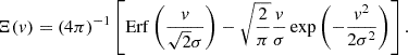 $$ \begin{aligned} \Xi (v)=(4\pi )^{-1}\left[\mathrm{Erf}\left(\frac{v}{\sqrt{2}\sigma }\right)-\sqrt{\frac{2}{\pi }}\frac{v}{\sigma }\exp \left(-\frac{v^2}{2\sigma ^2}\right)\right]. \end{aligned} $$