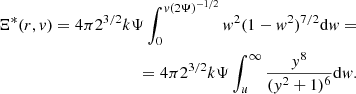 $$ \begin{aligned} \Xi ^*(r,v)=4\pi 2^{3/2}k\Psi \int _0^{v(2\Psi )^{-1/2}}w^2(1-w^2)^{7/2}\mathrm{d}w=\nonumber \\ =4\pi 2^{3/2}k\Psi \int _u^\infty \frac{y^8}{(y^2+1)^6}\mathrm{d}w. \end{aligned} $$