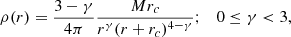 $$ \begin{aligned} \rho (r)=\frac{3-\gamma }{4\pi }\frac{Mr_c}{r^\gamma (r+r_c)^{4-\gamma }};\quad 0\le \gamma < 3, \end{aligned} $$