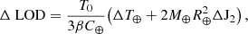 $$ \begin{aligned} \Delta \text{ LOD} = \frac{T_0}{3\beta C_{\oplus }}\big (\Delta {T}_{\oplus }+2M_{\oplus }R_{\oplus }^2\Delta \mathrm {J_2}\big )\, , \end{aligned} $$
