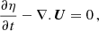 $$ \begin{aligned}&\frac{\partial \eta }{\partial t}-\nabla .\boldsymbol{U}=0\, , \end{aligned} $$