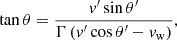 $$ \begin{aligned} \tan \theta = \frac{v^{\prime }\sin \theta ^{\prime }}{\Gamma \left(v^{\prime }\cos \theta ^{\prime }-v_{\mathrm{w} }\right)}, \end{aligned} $$