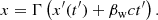 $$ \begin{aligned} x=\Gamma \left(x^{\prime }(t^{\prime })+\beta _{\rm w} ct^{\prime }\right). \end{aligned} $$