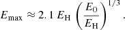 $$ \begin{aligned} E_{\rm max}\approx 2.1\,E_{\rm H}\,\left(\frac{E_0}{E_{\rm H}}\right)^{1/3}. \end{aligned} $$