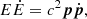 $$ \begin{aligned} E\dot{E}=c^2{\boldsymbol{p}}\dot{\boldsymbol{p}}, \end{aligned} $$