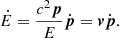 $$ \begin{aligned} \dot{E} = \frac{c^2 \boldsymbol{p}}{E}\dot{\boldsymbol{p}}={\boldsymbol{v}}\dot{\boldsymbol{p}}. \end{aligned} $$