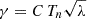 $ \mathrm{\gamma = C\,T_n \sqrt{\lambda}} $