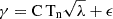 $ \mathrm{\gamma = C\,T_n \sqrt{\lambda} + \epsilon} $