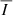 $ \overline{I\,} $