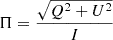 $$ \begin{aligned} \Pi&= \frac{\sqrt{Q^{2} + U^{2}}}{I}\end{aligned} $$