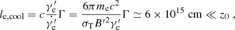 $$ \begin{aligned} l_{\rm e,cool} = c \frac{\gamma ^{\prime }_{\rm e}}{\dot{\gamma ^{\prime }_{\rm e}}}\Gamma = \frac{6\pi m_{\rm e} c^2}{\sigma _{\rm T} {B^{\prime }}^2 \gamma ^{\prime }_{\rm e}} \Gamma \simeq6\times 10^{15} \; \mathrm{cm}\ll z_0\;, \end{aligned} $$