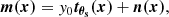 $$ \begin{aligned} \boldsymbol{m(x)} = y_0 \boldsymbol{t_{\theta _s}(x)} + \boldsymbol{n(x)}, \end{aligned} $$