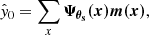 $$ \begin{aligned} \hat{y}_0 = \sum _x \boldsymbol{\Psi _{\theta _s} (x)} \boldsymbol{m(x)}, \end{aligned} $$