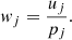 $$ \begin{aligned} w_j = \frac{u_j}{p_j}. \end{aligned} $$