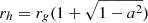 $ r_h = r_g (1 + \sqrt{1-a^2}) $