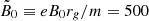 $ \tilde{B}_0\equiv eB_0 r_g/m = 500 $