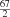 $ _{\frac{67}{2}} $