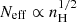$ N_{\mathrm{eff}} \propto n_{\mathrm{H}}^{1/2} $