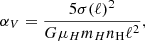 $$ \begin{aligned} \alpha _V = \frac{5\sigma (\ell )^2}{G\mu _H m_H n_{\rm H} \ell ^2}, \end{aligned} $$
