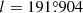 $ l = 191{{\overset{\circ}{.}}}904 $