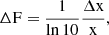 $$ \begin{aligned} \Delta \mathrm{F} = \frac{1}{\ln {10}} \frac{\Delta \mathrm{x}}{\mathrm{x}}, \end{aligned} $$