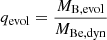 $ q_{\mathrm{evol}}= \nicefrac{M_{\mathrm{B, evol}}}{M_{\mathrm{Be, dyn}}} $