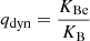 $ q_{\mathrm{dyn}}=\nicefrac{K_{\mathrm{Be}}}{K_{\mathrm{B}}} $