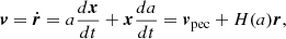 $$ \begin{aligned} \boldsymbol{v}= \dot{\boldsymbol{r}} = a \frac{d \boldsymbol{x}}{dt} + \boldsymbol{x} \frac{da}{dt} = \boldsymbol{v}_\mathrm{pec} + H(a) \boldsymbol{r}, \end{aligned} $$