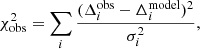 $$ \begin{aligned} \chi _{\rm obs}^2 = \sum _i \frac{(\Delta ^\mathrm{obs}_i - \Delta ^\mathrm{model}_i)^2}{\sigma ^2_i}, \end{aligned} $$