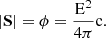 $$ \begin{aligned} {|\mathbf{S }| = \mathrm {\phi } = \frac{\mathrm{E}^2}{4\pi } \mathrm{c}} . \end{aligned} $$