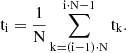 $$ \begin{aligned} \mathrm{t}_{\rm i}=\frac{1}{\mathrm{N}}\sum _{\mathrm{k}=(\mathrm{i}-1)\cdot \mathrm{N}}^{\mathrm{i}\cdot \mathrm{N}-1} \mathrm{t}_{\rm k}. \end{aligned} $$