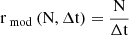 $$ \mathrm{r}_{\bmod }(\mathrm{N}, \Delta \mathrm{t})=\frac{\mathrm{N}}{\Delta \mathrm{t}} $$
