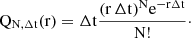 $$ \begin{aligned} \mathrm{Q}_{\mathrm{N},{\Delta \mathrm{t}}}(\mathrm{r})= {\Delta \mathrm{t}} \frac{({\mathrm{r}}\,{\Delta \mathrm{t}})^\mathrm{N} \mathrm{e}^{-\mathrm{r} {\Delta \mathrm{t}}}}{\mathrm{N}!}\cdot \end{aligned} $$