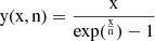 $$ \begin{aligned} \mathrm{y}(\mathrm{x,n}) = \frac{\mathrm{x}}{\mathrm{exp}(^{\frac{\mathrm{x}}{\mathrm{n}}})-1} \end{aligned} $$