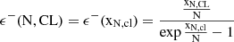 $$ \begin{aligned} \epsilon ^-(\mathrm {N,CL})&= \epsilon ^- (\mathrm {x}_{\rm {N,cl}})= \frac{\frac{\mathrm{x}_{\mathrm{N},\mathrm{CL}}}{\mathrm{N}}}{\exp {\frac{\mathrm{x}_{\mathrm{N},\mathrm{cl}}}{\mathrm{N}}}-1}\end{aligned} $$