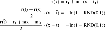$$ \begin{aligned} \mathrm{r}(\mathrm{x}) &= \mathrm{r}_1 + \mathrm{m}\cdot (\mathrm{x} - \mathrm{t}_1) \\ \frac{\mathrm{r}(\bar{\mathrm{t}}) + \mathrm{r}(\mathrm{x})}{2} \cdot (\mathrm{x} - \bar{\mathrm{t}}) &= -\mathrm{ln}(1 - \mathrm{RND}(0,1)) \\ \frac{\mathrm{r}(\bar{\mathrm{t}}) + \mathrm{r}_1 + \mathrm{m}\mathrm{x} - \mathrm{m}\mathrm{t}_1}{2} \cdot (\mathrm{x} - \bar{\mathrm{t}}) &= -\mathrm{ln}(1 - \mathrm{RND}(0,1)) \end{aligned} $$