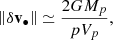 $$ \begin{aligned} \left\Vert \delta \mathbf v _\bullet \right\Vert \simeq \frac{2GM_p}{p V_p} , \end{aligned} $$