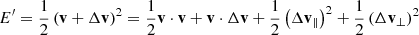 $$ E^\prime = \frac{1}{2}\left( \mathbf v + \Delta \mathbf v \right)^2 = \frac{1}{2} \mathbf v \cdot \mathbf v + \mathbf v \cdot \Delta \mathbf v + \frac{1}{2} \left( \Delta \mathbf v _\Vert \right)^2 + \frac{1}{2} \left( \Delta \mathbf v _\bot \right)^2 $$