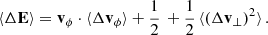 $$ \begin{aligned} \langle \Delta \mathbf E \rangle = \mathbf v _\phi \cdot \langle \Delta \mathbf v _{\phi }\rangle + \frac{1}{2}\, + \frac{1}{2}\, \langle (\Delta \mathbf v _{\bot })^2\rangle \, . \end{aligned} $$