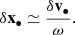 $$ \begin{aligned} \delta \mathbf x _\bullet \simeq \frac{\delta \mathbf v _\bullet }{\omega } . \end{aligned} $$