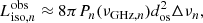 $$ \begin{aligned} L_{\mathrm{iso,}n}^\mathrm{obs} \approx 8\pi P_n(\nu _{\mathrm{GHz,}n}) d_{\rm os}^2 \Delta \nu _{n}, \end{aligned} $$