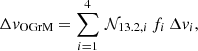 $$ \begin{aligned} \Delta v_{\rm OGrM}= \sum _{i = 1}^4\,\mathcal{N}_{13.2,i}\,f_i\,\Delta v_i, \end{aligned} $$