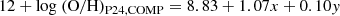 $$ \begin{aligned} 12+ \log \ (\mathrm{O/H})_{\rm P24, COMP} = 8.83 + 1.07x + 0.10y \end{aligned} $$