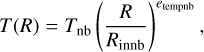 $T(R)=T_{\mathrm{nb}}\left(\frac{R}{R_{\mathrm{innb}}}\right)^{e_{\mathrm{tempnb}}},$