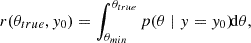$$ \begin{aligned} r(\theta _{true},y_0) = \int _{\theta _{min}}^{\theta _{true}}p(\theta \mid y=y_0)\!\mathrm{d} \theta , \end{aligned} $$