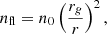 $$ \begin{aligned} n_{\rm fl} = n_0 \left(\frac{r_g}{r}\right)^2, \end{aligned} $$