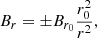 $$ \begin{aligned} B_r = \pm B_{r_0} \frac{r_0^2}{r^2}, \end{aligned} $$