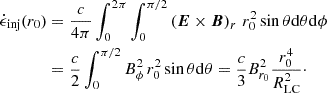 $$ \begin{aligned} \dot{\epsilon }_{\rm inj}(r_0)&= \frac{c}{4 \pi } \int _0^{2 \pi } \int _0^{\pi /2} \left(\boldsymbol{E} \times \boldsymbol{B}\right)_r \, r_0^2 \sin \theta \mathrm{d} \theta \mathrm{d} \phi \nonumber \\&= \frac{c}{2} \int _0^{\pi /2} B_\phi ^2 \, r_0^2 \sin \theta \mathrm{d} \theta = \frac{c}{3} B_{r_0}^2 \frac{r_0^4}{R_{\rm LC}^2}\cdot \end{aligned} $$