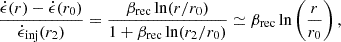 $$ \begin{aligned} \frac{\dot{\epsilon }(r)-\dot{\epsilon }(r_0)}{\dot{\epsilon }_{\rm inj}(r_2)} = \frac{\beta _{\rm rec} \ln (r/r_0)}{1+\beta _{\rm rec} \ln (r_2/r_0)} \simeq \beta _{\rm rec} \ln \left(\frac{r}{r_0}\right), \end{aligned} $$