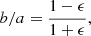 $$ \begin{aligned} b/a = \frac{1-\epsilon }{1+\epsilon }, \end{aligned} $$